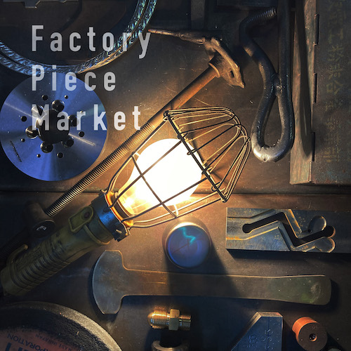 ［12/17-18開催］<br>Factory Piece Market <br><small>ファクトリー・ピース・マーケット</small>